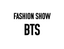 BTS of The Fashion Show